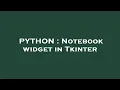 PYTHON Notebook widget in Tkinter