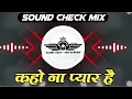 Lagu Kaho Na Pyar Hai Dj Song | Sound Check Mix | Dj Saurabh Digras x ANJ | Sound Check - High Gain Mix