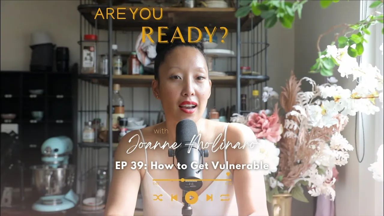Are You Ready with Joanne Molinaro EP 39   How to Get Vulnerable.