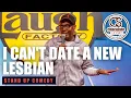 I Can t Date A New Lesbian - Comedian Kaydott