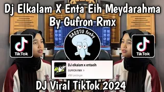 dj elkalam x enta eih meydarahma sound gufron rmx viral tiktok terbaru 2024 