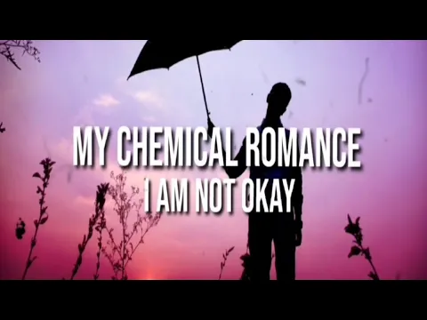 Download MP3 My Chemical Romance - I'am Not Okay (lyrics)