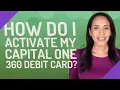 How do I activate my Capital One 360 debit card