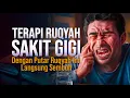 Download Lagu TERAPI RUQYAH SAKIT GIGI LANGSUNG SEMBUH !!!