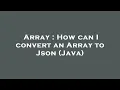 Array How can I convert an Array to Json Java