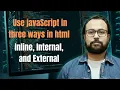 JavaScript in HTML Inline Internal and External Web Development