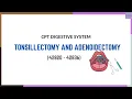 TONSILLECTOMY AND ADENOIDECTOMY CPT DIGESTIVE SYSTEM CPT TOPIC CPC EXAM MEDICAL CODING AND BILLING