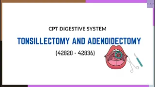 TONSILLECTOMY AND ADENOIDECTOMY CPT DIGESTIVE SYSTEM CPT TOPIC CPC EXAM MEDICAL CODING AND BILLING