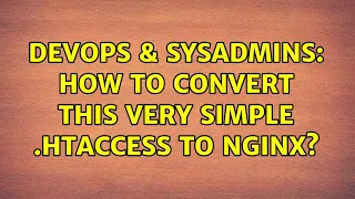 DevOps SysAdmins How to convert this very simple htaccess to Nginx 2 Solutions