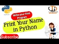 PRINT YOUR NAME IN PYTHON First program in python