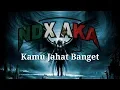 Download Lagu NDX A.K.A. -  Kamu Jahat Banget (Lirik)