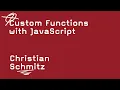 Custom Functions with JavaScript - Christian Schmitz