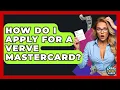 How Do I Apply For A Verve Mastercard - Crazy About Credit Cards
