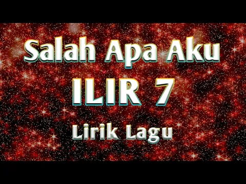 Download MP3 ILIR 7 - salah Apa Aku ( Lirik Lagu )