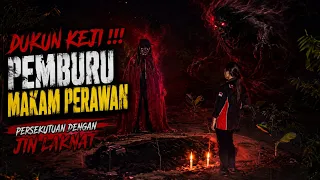 MAKAM PERAWAN JADI SASARAN! DUKUN KEJI TERNYATA BERSEKUTU DENGAN JIN LAKNAT