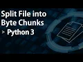 Split File into Byte Chunks in Python 3