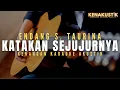 Download Lagu katakan sejujurnya - endang s taurina (akustik karaoke)