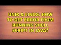 Unix Linux How to get error from running shell script in java