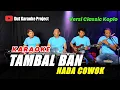 Download Lagu TAMBAL BAN KARAOKE NADA COWOK / PRIA VERSI KOPLO JADUL