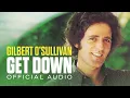 Download Lagu Gilbert O'Sullivan - Get Down (Official Audio)
