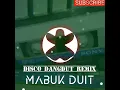 Download Lagu DISCO DANGDUT ‼️MABUK DUIT REMIX🎉🎉🎉