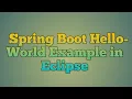 2 Spring Boot Hello World Example in Eclipse