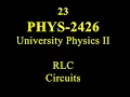 23 PHYS 2426 RLC Circuits