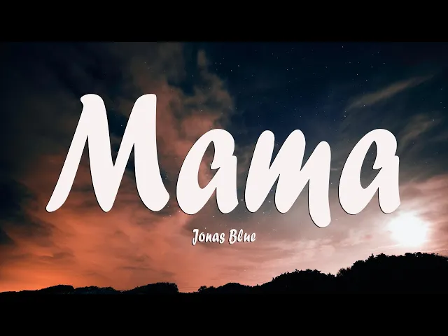 Download MP3 Jonas Blue – Mama (Lyrics) 🎵 ft. William Singe