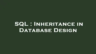 SQL Inheritance in Database Design