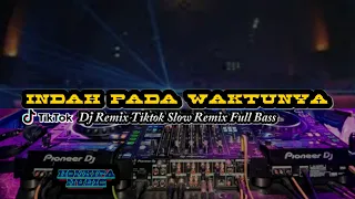 Download DJ INDAH PADA WAKTUNYA DJ REMIX TIKTOK SLOW REMIX FULL BASS MP3