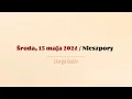 Download Lagu #Nieszpory | 15 maja 2024