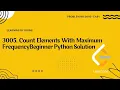 3005 Count Elements With Maximum Frequency LeetCode Solution in Python Easy Problem