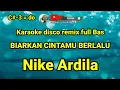 Lagu biarlah cintamu berlalu | karaoke dj remix nike ardila