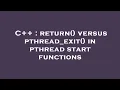 C return versus pthread - exit in pthread start functions