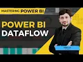 Dataflow in PowerBI Explanation