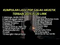 Download Lagu KUMPULAN LAGU POP GALAU AKUSTIK TERBAIK 2025 VIRAL TIK TOK PLUS LIRIK || kumpulan lagu sad songs