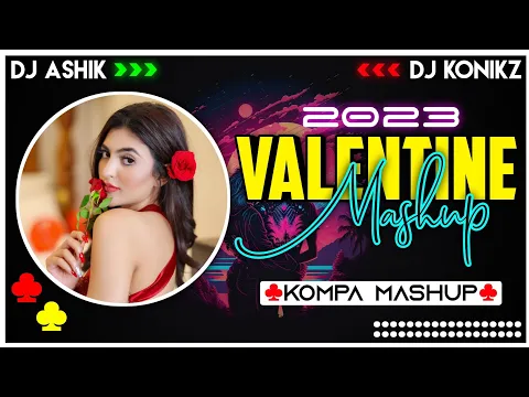 Download MP3 2023 Valentine Mashup | DJ Ashik X DJ KoNiKz | Vxd Produxtionz