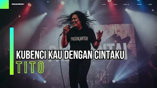 kubenci kau dengan cintaku i tito i pasukantaiproject version
