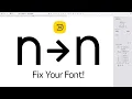 Fixing Your Font - Episode 1