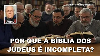 Por que a Bíblia dos judeus é incompleta? (ÁUDIO) Mario Persona