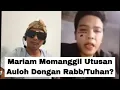 Download Lagu Mariam Memanggil Utusan Auloh Dengan Rabb/Tuhan?