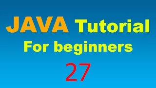 Java Tutorial for Beginners - 27