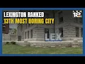 Lexington Ranked 13th Most Boring City in America Survey Says