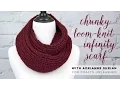 Chunky Loom Knit Infinity Scarf Tutorial