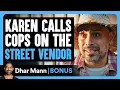 Download Lagu KAREN CALLS Cops On The STREET VENDOR | Dhar Mann Bonus!