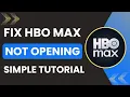 HBO Max App Not Opening Fix in 2025