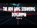 Download Lagu Dewa19 - Tak ada Yang Sebanding Denganmu (Lirik Lagu)