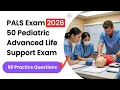 Pass Your PALS Exam 2026 50 Pediatric Advanced Life Support Practice Questions