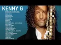 Best of Kenny G Full Album - Kenny G Greatest Hits Collection