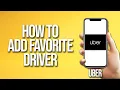 How To Add Favorite Driver Uber Tutorial